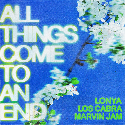 Lonya, Los Cabra, Marvin Jam - All Things Come To An End [GPM718E]